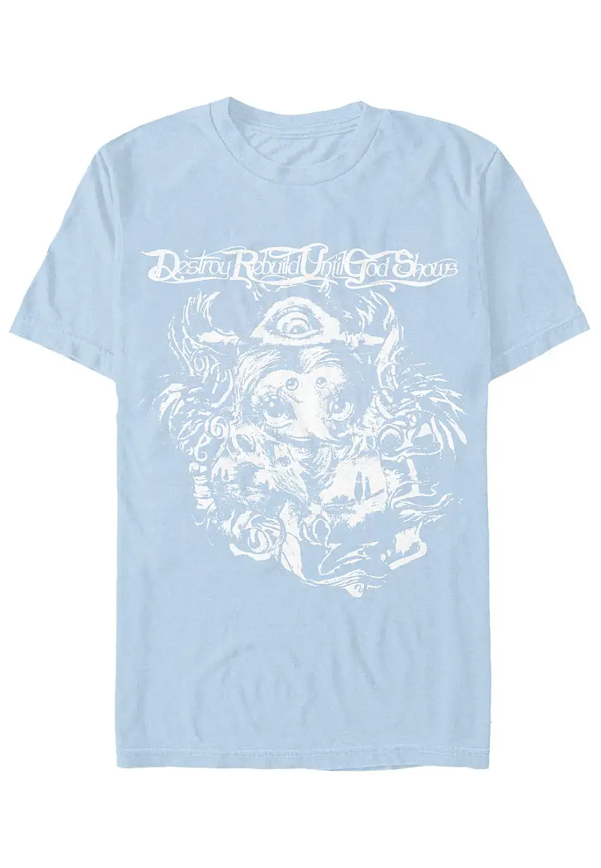 Destroy Rebuild Until God Shows - DRUGS Light Blue - T-Shirt